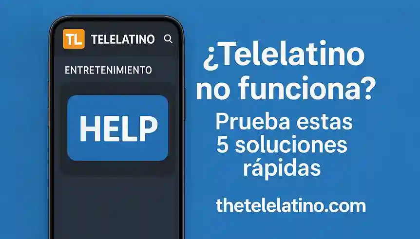 ¿Telelatino no funciona? Prueba estas 5 soluciones rápidas