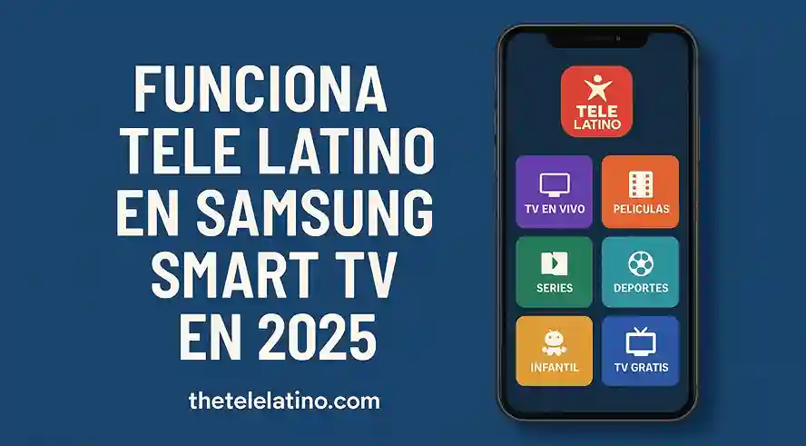 Funciona Tele Latino en Samsung Smart TV en 2025