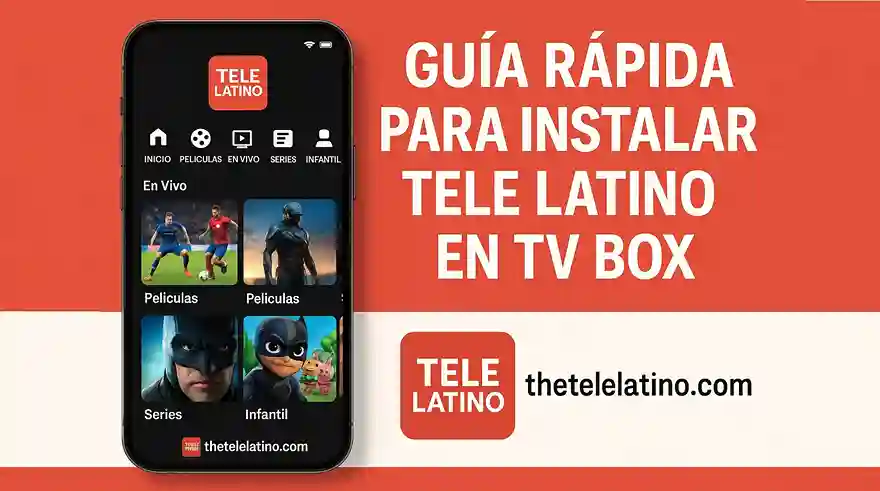 Guía Rápida para Instalar Tele Latino en TV Box