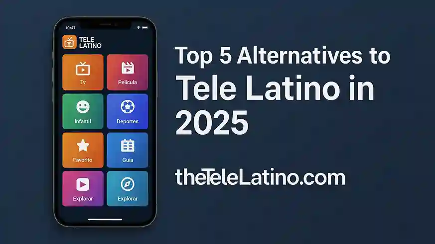 Top 5 Alternatives to Tele Latino in 2025