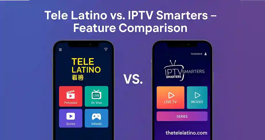 Tele Latino vs. IPTV Smarters – Feature Comparison